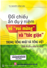 Đối chiếu ẩn dụ ý niệm về "vui mừng" và "tức giận" trong tiếng Nhật và tiếng Việt